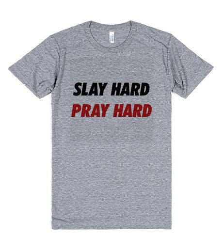 Slay Hard Pray Hard T-Shirt - Addict Apparel