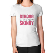 Strong Is The New Skinny T-Shirt - Addict Apparel