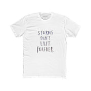 Storms Don't Last Forever T-Shirt - Addict Apparel