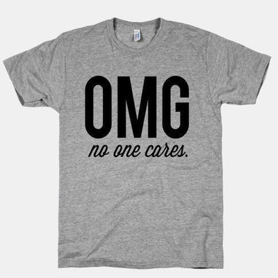 OMG No One Cares T-Shirt - Addict Apparel