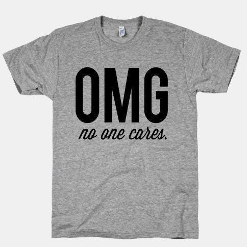 OMG No One Cares T-Shirt - Addict Apparel