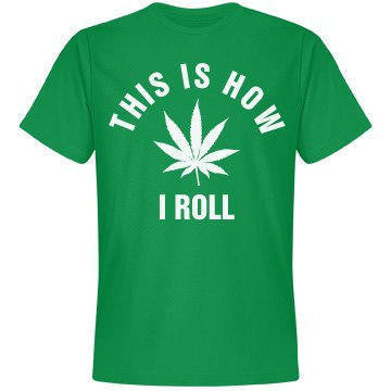 This Is How I Roll... 420 Leaf T-Shirt - Addict Apparel