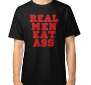 Real Men Eat A** T-Shirt - Addict Apparel