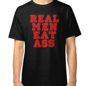 Real Men Eat A** T-Shirt - Addict Apparel