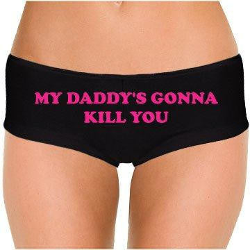 My Daddy's Gonna Kill You Low Rise Cheeky Boyshorts - Addict Apparel