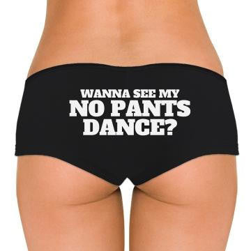 Wanna See My No Pants Dance? Low Rise Cheeky Boyshorts - Addict Apparel