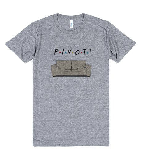 Pivot... Friends TV Show T-Shirt - Addict Apparel